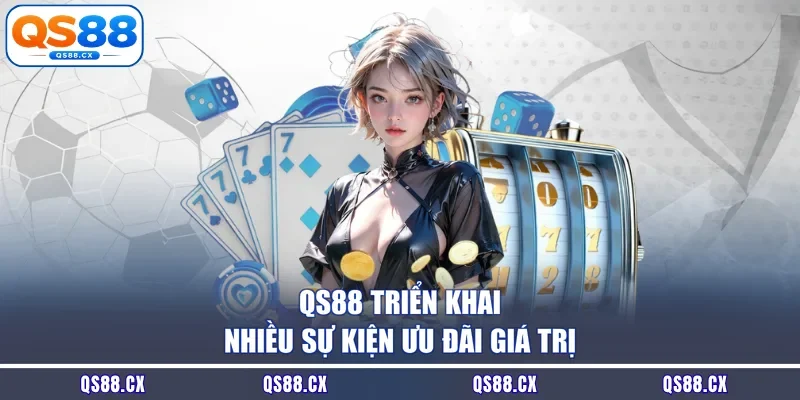 QS88 triển khai nhiều sự kiện ưu đãi giá trị